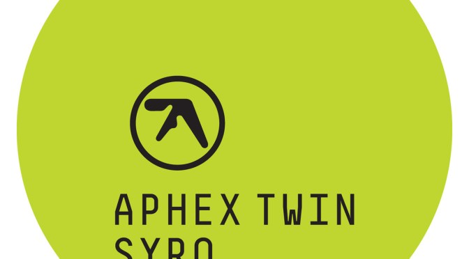 Album Review: Syro | Aphex Twin